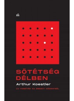 Arthur Koestler - Sötétség délben Arthur Koestler - Sötétség délben, Budapest 2019 antikvár könyv