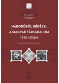 Bódy Zsombor - Háborúból békébe: a magyar társadalom 1918 után