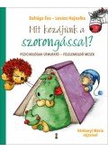 Deliága Éva, Lovász Hajnalka - Mit kezdjünk a szorongással? - Pszichológiai útmutató + félelemoldó mesék