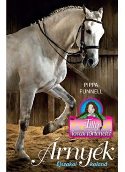 Pippa Funnell - Árnyék - Éjszakai kaland - Tilly lovas történetei 11., null 2019 antikvár könyv