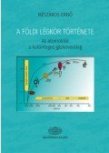 Mészáros Ernő - A földi légkör története - Az atomoktól a különleges gázkeverékig