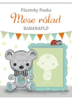 PÁSZTOHY PANKA - Mese rólad - Babanapló PÁSZTOHY PANKA - Mese rólad - Babanapló, null 2019 antikvár könyv