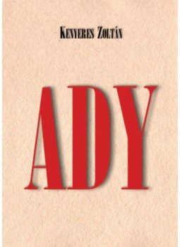 Kenyeres Zoltán - Ady Kenyeres Zoltán - Ady, null 2019 antikvár könyv