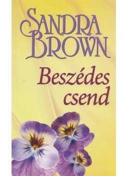 Sandra Brown - Beszédes csend Sandra Brown - Beszédes csend, Budapest 2016 antikvár könyv