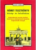 Olaszy Kamilla - Német tesztkönyv közép- és felsőfokon - Feleletválasztós tesztek; fordítási, tömörítési és behelyettesítő feladatok; kiegészítő szövegek