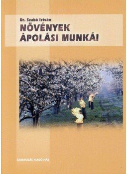Dr. Szabó István - Növények ápolási munkái, betakarításuk és tárolásuk - TÁROLÁSUK, null 2004 antikvár könyv