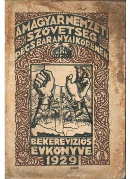Krisztics Sándor dr. - A Magyar Nemzeti Szövetség Pécs-baranyai Körének békerevíziós évkönyve 1929, Pécs 1929 antikvár könyv