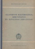 Manninger Rezső - Állatorvosi bakteriológia, immunitástan és általános járványtan