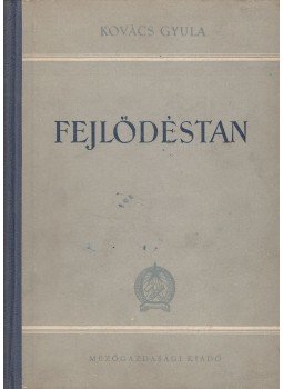 Kovács Gyula - Fejlődéstan Kovács Gyula - Fejlődéstan, Budapest 1954 antikvár könyv
