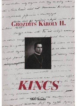 Grozdits Károly - Kincs Grozdits Károly - Kincs, Budapest 2004 antikvár könyv