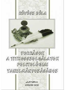 Révész Béla - Források a titkosszolgálatok politológiai tanulmányozásához, null 2012 antikvár könyv