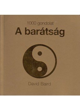 David Baird - 1000 gondolat - A barátság David Baird - 1000 gondolat - A barátság, 2003 antikvár könyv