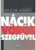 Bencsik András - Nácik vörös szegfűvel (dedikált)