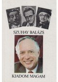Szuhay Balázs - Kiadom magam (dedikált)