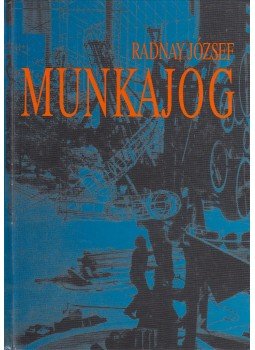 Radnay József - Munkajog Radnay József - Munkajog, Budapest 2000 antikvár könyv