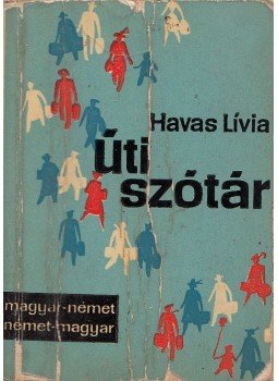 Havas Lívia - Magyar-német német-magyar útiszótár Havas Lívia - Magyar-német német-magyar útiszótár, Budapest 1961 antikvár könyv