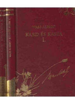 Wass Albert - Kard és kasza I-II. Wass Albert - Kard és kasza I-II., Budapest 2011 antikvár könyv