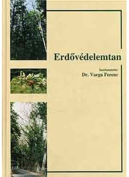 Dr. Varga Ferenc (szerk.) - Erdővédelemtan Dr. Varga Ferenc (szerk.) - Erdővédelemtan, null 2001 antikvár könyv