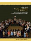 Szente Zoltán - A parlamentek története - A korai rendi gyűlések kialakulásától a modern népképviseleti törvényhozásokig