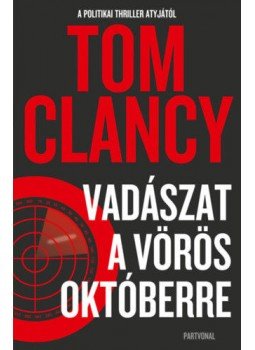Tom Clancy - Vadászat a Vörös Októberre Tom Clancy - Vadászat a Vörös Októberre, Budapest 2021 antikvár könyv