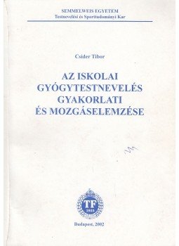 Csider Tibor - Az iskolai gyógytestnevelés gyakorlatai és mozgáselemzése, Budapest 2002 antikvár könyv