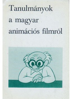 Horányi Özséb, Matolcsy György - Tanulmányok a magyar animációs filmről, Budapest 1975 antikvár könyv