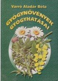 Varró Aladár Béla - Gyógynövények gyógyhatásai