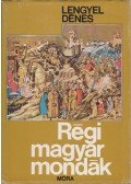 Lengyel Dénes - Régi magyar mondák (dedikált)