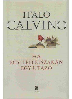 Italo Calvino - Ha egy téli éjszakán egy utazó Italo Calvino - Ha egy téli éjszakán egy utazó, Budapest 2011 antikvár könyv