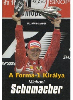 Ifj. Dávid Sándor - Michael Schumacher Ifj. Dávid Sándor - Michael Schumacher, Budapest 0 antikvár könyv