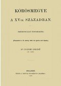 Csánki Dezső - Körösmegye a XV-ik században