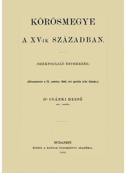 Csánki Dezső - Körösmegye a XV-ik században, null 2011 antikvár könyv