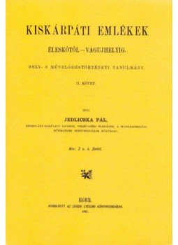 Jedlicska Pál - Kiskárpáti emlékek - Éleskőtől-Vágujhelyig - Hely- és művelődéstörténeti tanulmány II. kötet, null 2012 antikvár könyv