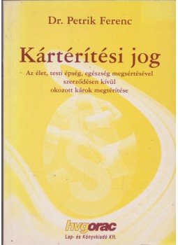 Dr. Petrik Ferenc - Kártérítési jog Dr. Petrik Ferenc - Kártérítési jog, Budapest 2002 antikvár könyv