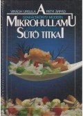 Virágh Ursula,Patyi Árpád - A mikrohullámú sütő titkai