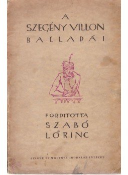 Francois Villon - A szegény Villon tiz balladája Francois Villon - A szegény Villon tiz balladája, Budapest 0 antikvár könyv