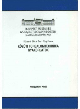 Kövesné Gilicze ÉVa, Füzy Ferenc - Közúti forgalomtechnika gyakorlatok Kövesné Gilicze ÉVa, Füzy Ferenc - Közúti forgalomtechnika gyakorlatok, Budapest 2001 antikvár könyv