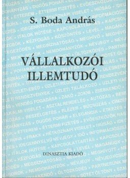 S. Boda András - Vállalkozói illemtudó S. Boda András - Vállalkozói illemtudó, 0 antikvár könyv