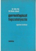 Tóth Pál,Dénes József dr. - Gyermekfogászat - Fogszabályozás