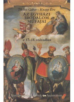 Tüskés Gábor, Knapp Éva - Az egyházi irodalom műfajai a 17-18. században, Budapest 2002 antikvár könyv