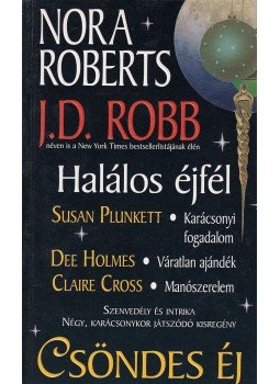J.D. Robb, Plunkett, Susan, Holmes, Dee, Cross, Claire - Csöndes éj J.D. Robb, Plunkett, Susan, Holmes, Dee, Cross, Claire - Csöndes éj, 0 antikvár könyv