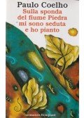 Paulo Coelho - Sulla sponda del Fiume Piedra mi sono Seduta e ho Pianto