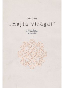 Terényi Ede - "Hajta virágai" (dedikált) Terényi Ede - "Hajta virágai" (dedikált), 1995 antikvár könyv