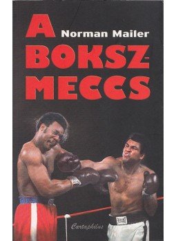 Mailer, Norman - A bokszmeccs Mailer, Norman - A bokszmeccs, Budapest 2009 antikvár könyv