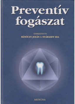 Dr. Bánóczy Jolán, Nyárasdy Ida - Preventív fogászat Dr. Bánóczy Jolán, Nyárasdy Ida - Preventív fogászat, Budapest 1999 antikvár könyv