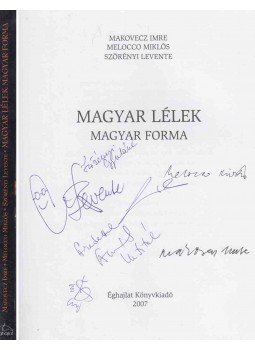 Makovecz Imre, Melocco Miklós, Szörényi Levente - Magyar lélek magyar forma (többszörösen dedikált) Makovecz Imre, Melocco Miklós, Szörényi Levente - Magyar lélek magyar forma (többszörösen dedikált), Budapest 2007 antikvár könyv