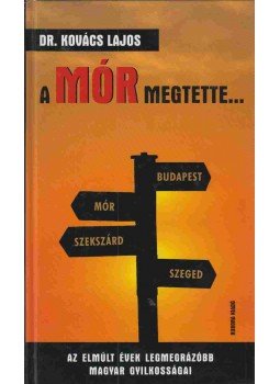 Dr. Kovács Lajos - A Mór megtette... Dr. Kovács Lajos - A Mór megtette..., Budapest 2009 antikvár könyv