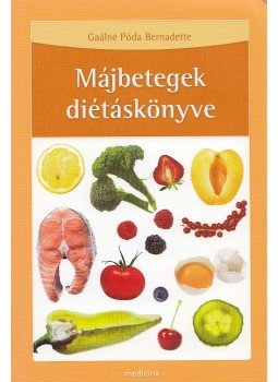 Gaálné Póda Bernadette - Májbetegek diétáskönyve Gaálné Póda Bernadette - Májbetegek diétáskönyve, Budapest 2009 antikvár könyv