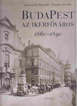 Jalsovszky Katalin, Tomsics Emőke - Budapest az ikerfőváros Jalsovszky Katalin, Tomsics Emőke - Budapest az ikerfőváros, Budapest 2003 antikvár könyv