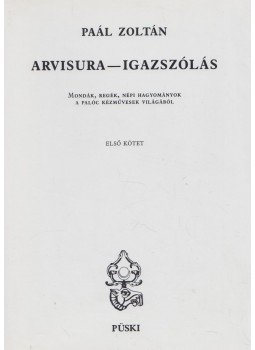 Paál Zoltán - Arvisura - Igazszólás I-II. Paál Zoltán - Arvisura - Igazszólás I-II., Budapest 1998 antikvár könyv
